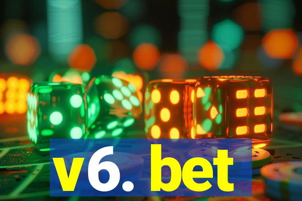 v6. bet